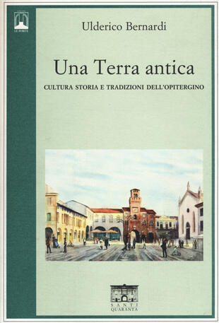 copertina Una terra antica. Cultura storia e tradizioni dell'opitergino