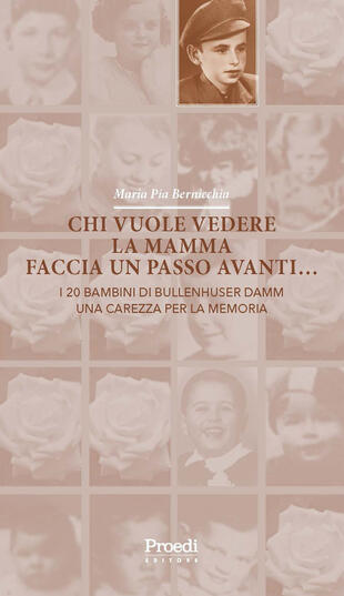 copertina Chi vuole vedere la mamma faccia un passo avanti... I 20 bambini di Bullenhuser Damm una carezza per la memoria