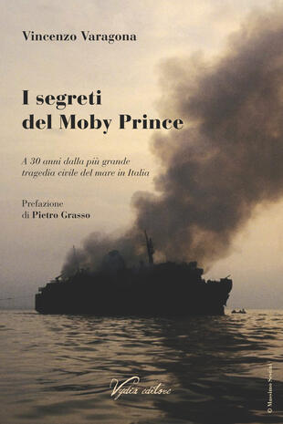 copertina I segreti del Moby Prince. A 30 anni dalla più grande tragedia civile del mare in Italia