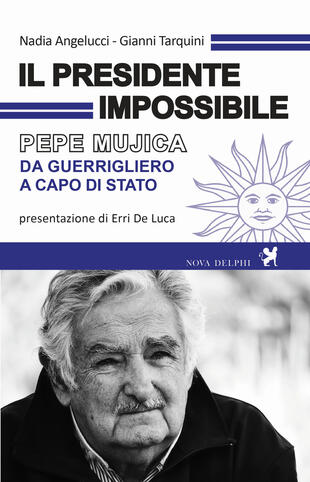 copertina Il presidente impossibile. Pepe Mujica, da guerrigliero a capo di stato