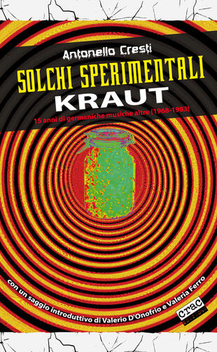 copertina Solchi sperimentali. Kraut. 15 anni di germaniche musiche altre (1968-1983)