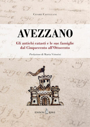 copertina Avezzano. Gli antichi catasti e le sue famiglie dal Cinquecento all'Ottocento