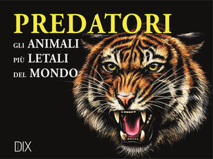 copertina Predatori. Gli animali più letali del mondo