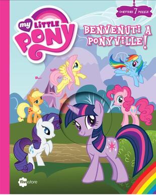 copertina Benvenuti a Ponyville! My Little Pony. Con 7 puzzle