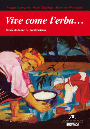copertina Vive come l'erba... Storie di donne nel totalitarismo