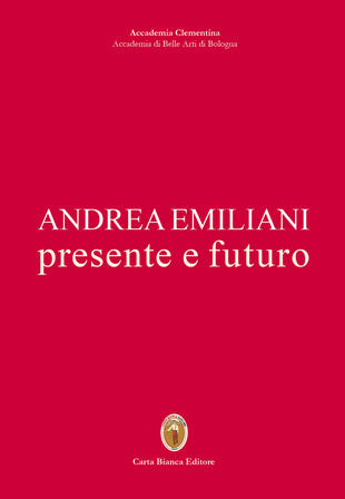 copertina Andrea Emiliani. Presente e futuro