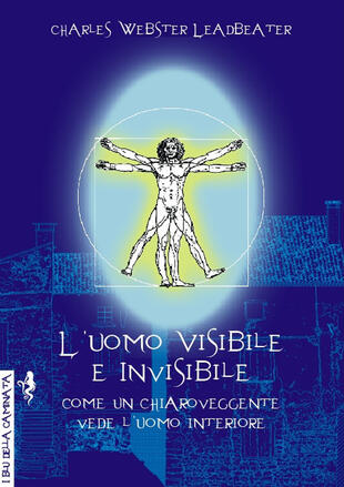 copertina L' uomo visibile e invisibile. Come un chiaroveggente vede l'uomo interiore