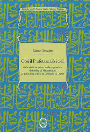 copertina Così il Profeta scalò i cieli. Dalle rielaborazioni arabe e persiane del «mi'rag» di Muhammad al «Libro della Scala» e la «Commedia» di Dante