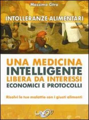 copertina Intolleranze alimentari. Una medicina intelligente libera da interessi economici e protocolli