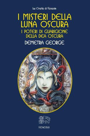 copertina I misteri della Luna Oscura. I poteri di guarigione della Dea Oscura