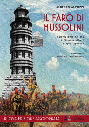 copertina Il faro di Mussolini. Il colonialismo italiano in Somalia oltre il sogno imperiale