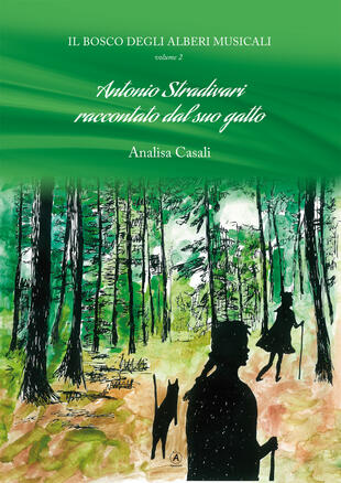 copertina Il bosco degli alberi musicali. Antonio Stradivari raccontato dal suo gatto. Vol. 2