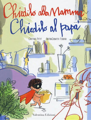 copertina Chiedilo alla mamma chiedilo al papà. Ediz. illustrata