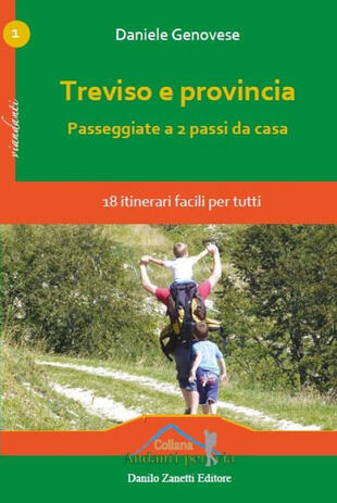 copertina Treviso e provincia. Passeggiate a 2 passi da casa. 18 itinerari facili per tutti