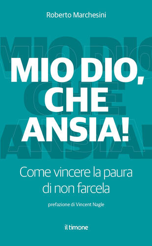 copertina Mio Dio, che ansia! Come vincere la paura di non farcela