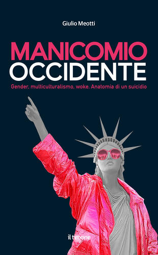 copertina Manicomio Occidente. Gender, multiculturalismo, woke. Anatomia di un suicidio