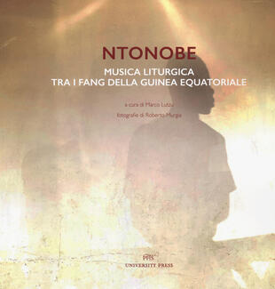 copertina Ntonobe. Musica liturgica tra i Fang della Guinea Equatoriale