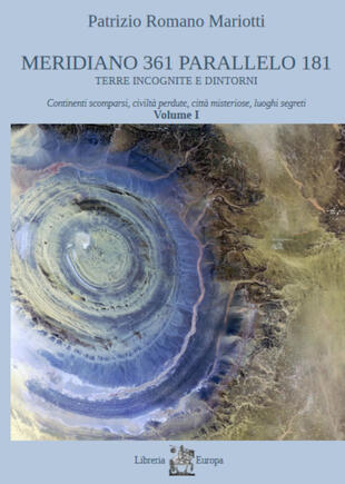 copertina Meridiano 361 parallelo 181. Terre incognite e dintorni. Vol. 1: Continenti scomparsi, civiltà perdute, città misteriose, luoghi segreti