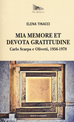 copertina Mia memore et devota gratitudine. Carlo Scarpa e Olivetti, 1956-1978