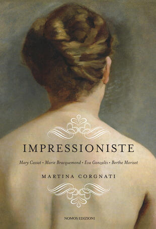 copertina Impressioniste. Mary Cassat, Marie Braquemond, Eva Gonzalès, Berthe Morisot