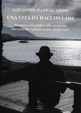 copertina Una vita da raccontare. Romanzo biografico alla memoria, liberamente ispirato a una storia vera