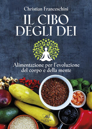 copertina Il cibo degli dei. Alimentazione per l'evoluzione del corpo e della mente