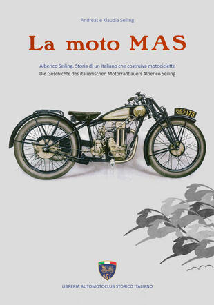 copertina La moto Mas. Alberico Seiling. Storia di un italiano che costruiva motociclette. Ediz. italiana e tedesca