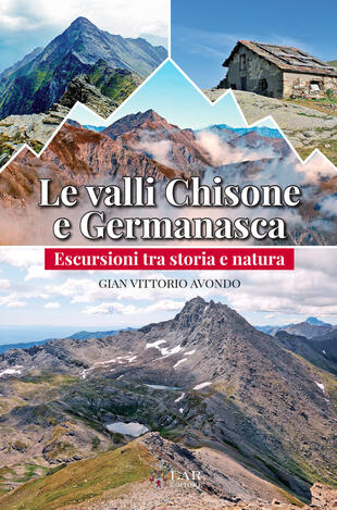 copertina Le valli Chisone e Germanasca. Escursioni tra storia e natura