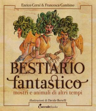 copertina Bestiario fantastico. Mostri e animali di altri tempi. Ediz. a colori