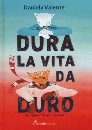 copertina Dura la vita da duro. Ediz. a colori