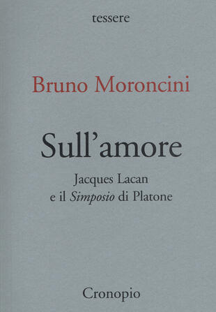 copertina Sull'amore. Jacques Lacan e il &laquo;Simposio&raquo; di Platone
