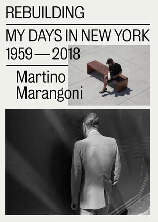 copertina Rebuilding. My days in New York 1959-2018. Ediz. italiana e inglese