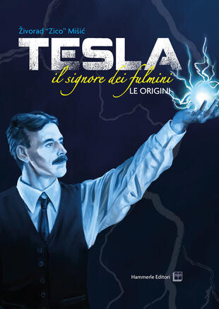copertina Tesla. Il signore dei fulmini. Le origini. Ediz. illustrata