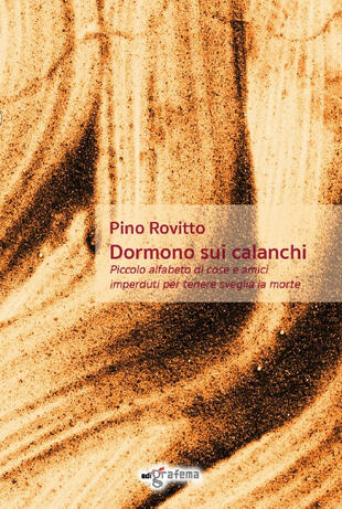 copertina Dormono sui calanchi. Piccolo alfabeto di cose e amici imperduti per tenere sveglia la morte