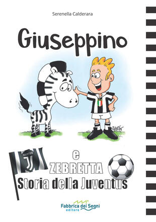 copertina Giuseppino e Zebretta. Storia della Juventus