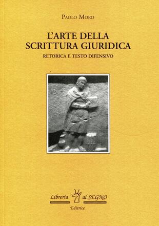 copertina L' Arte della scrittura giuridica. Retorica e testo difensivo