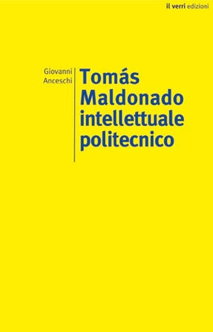 copertina Tomás Maldonado. Intellettuale politecnico