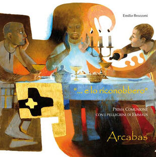 copertina ... E lo riconobbero. Prima comunione con i pellegrini di Emmaus
