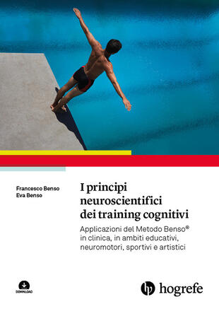 copertina I principi neuroscientifici dei training cognitivi. Applicazioni del Metodo Benso® in clinica, in ambiti educativi, neuromotori, sportivi e artistici. Con espansione online