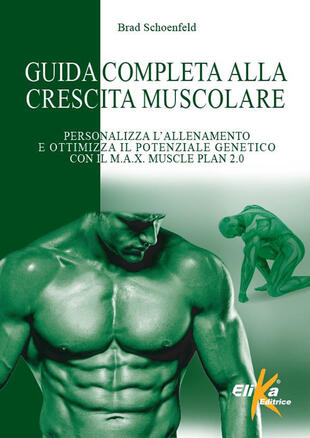 copertina Guida completa alla crescita muscolare. Personalizza l'allenamento e ottimizza il potenziale genetico con il M.A.X. Muscle Plan 2.0