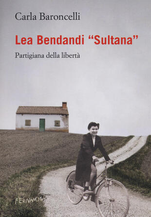 copertina Lea Bendandi «Sultana». Partigiana della libertà
