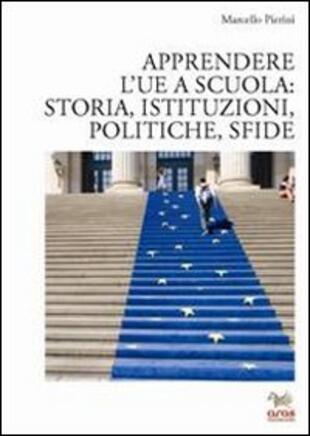 copertina Apprendere l'UE a scuola: storia, istituzioni, politiche, sfide