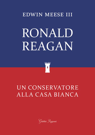 copertina Ronald Reagan. Un conservatore alla Casa Bianca