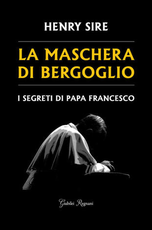 copertina La maschera di Bergoglio. I segreti di papa Francesco