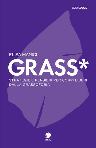 copertina Grass*. Strategie e pensieri per corpi liberi dalla grassofobia