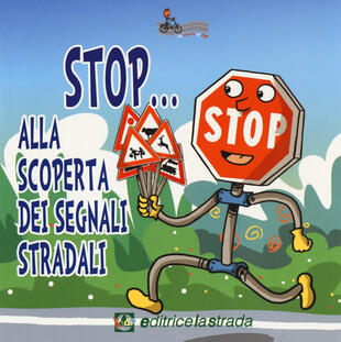 copertina Stop... Alla scoperta dei segnali stradali