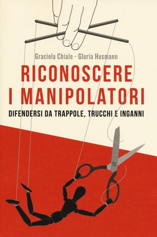 copertina Riconoscere i manipolatori. Difendersi da trappole, trucchi e inganni
