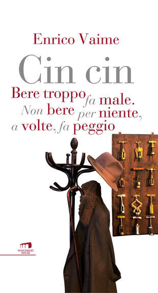 copertina Cin cin. Bere troppo fa male. Non bere per niente, a volte, fa peggio