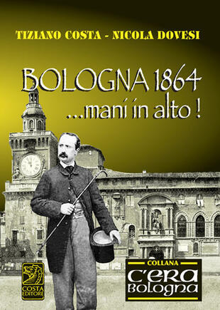 copertina Bologna 1864... mani in alto!
