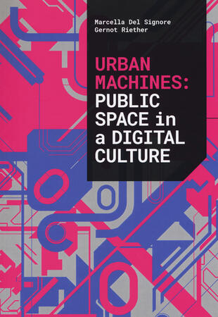 copertina Urban machines: public space in digital culture. Ediz. illustrata